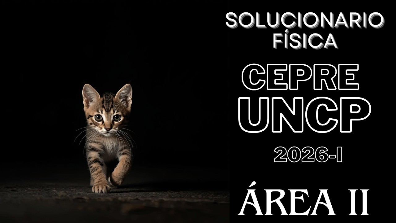 Solucionario Física - Área II - 1° examen CepreUNCP Intensivo 2026-I