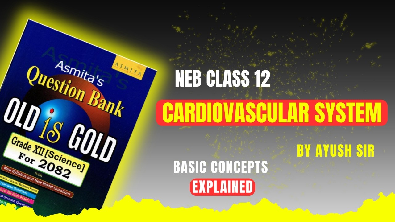 CARDIOVASCULAR SYSTEM | BY AYUSH SIR | ORACLE EDUCATION ZONE | NEB CLASS 12