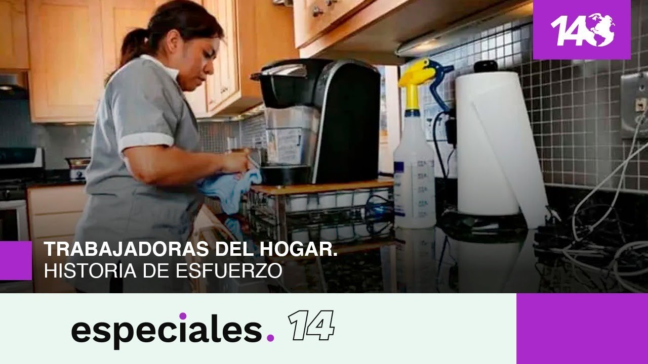 Especiales 14 | Trabajadoras del hogar. Historia de esfuerzo