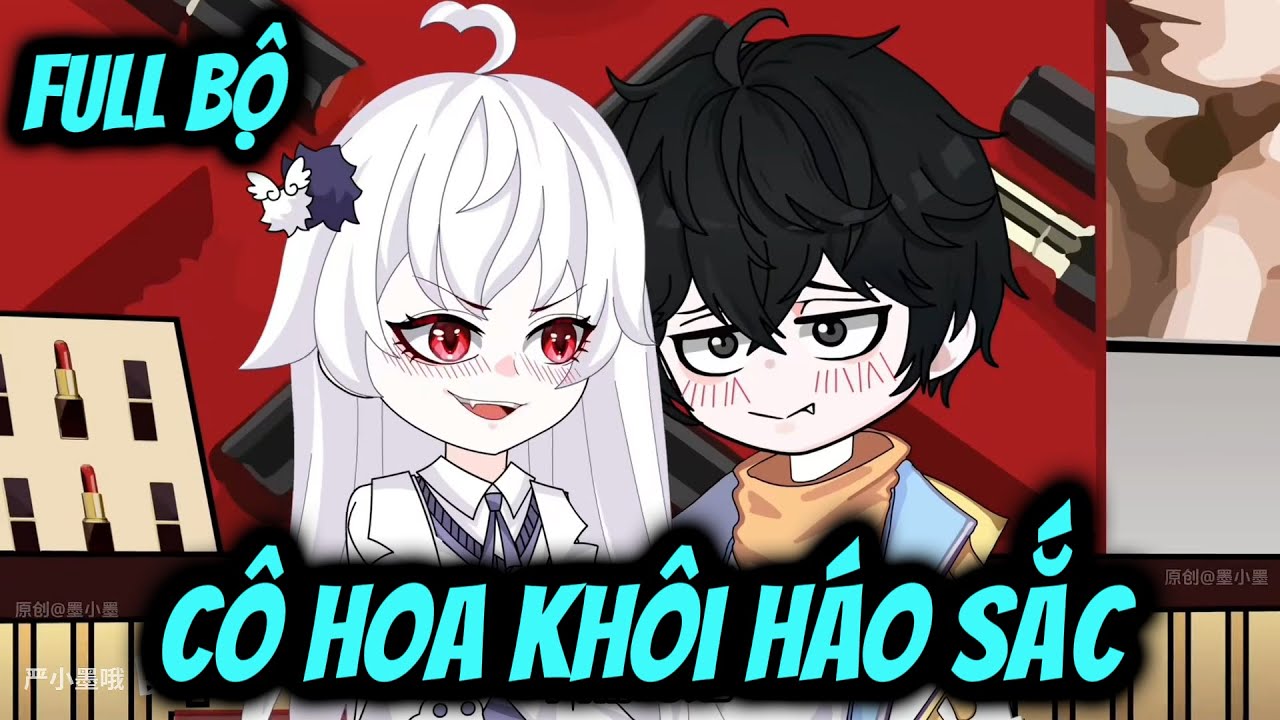 Full Bộ | CÔ HOA KHÔI HÁO SẮC | Cay Vietsub