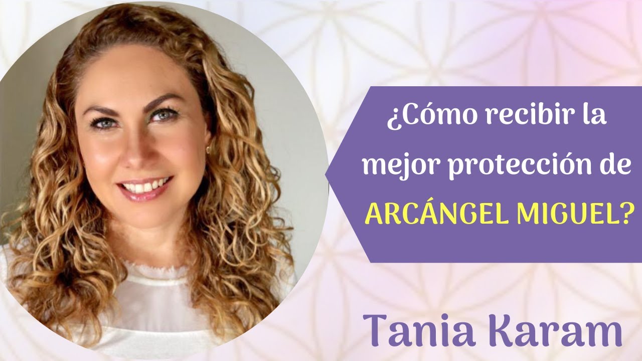ARCÁNGEL MIGUEL ¿Cómo recibir la mejor PROTECCIÓN?