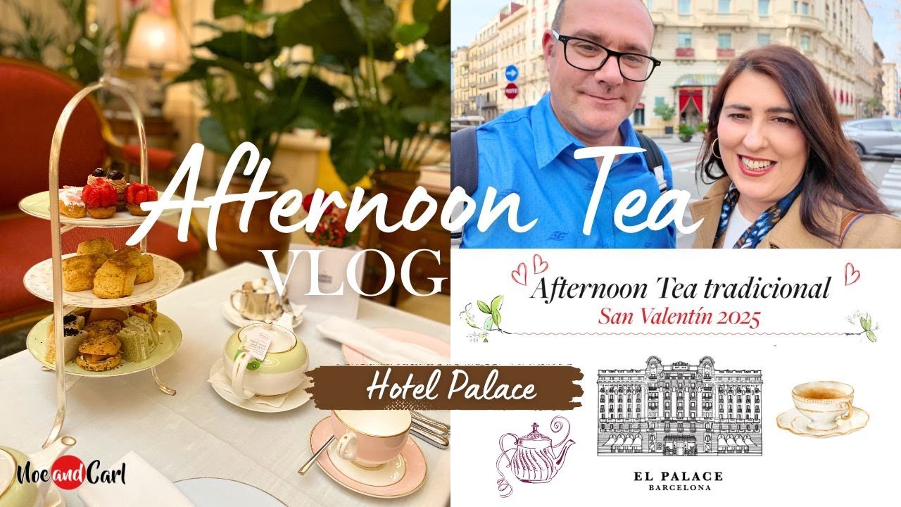 Así es el EXCLUSIVO AFTERNOON TEA del HOTEL PALACE en BARCELONA | Noe and Carl