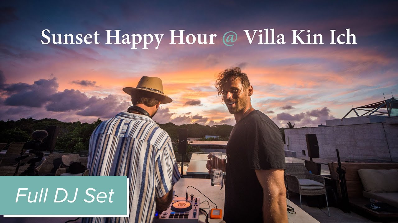 Sunset Happy Hour @ Villa Kin Ich – Maya Luxe Virtual Experiences (Full DJ Set)