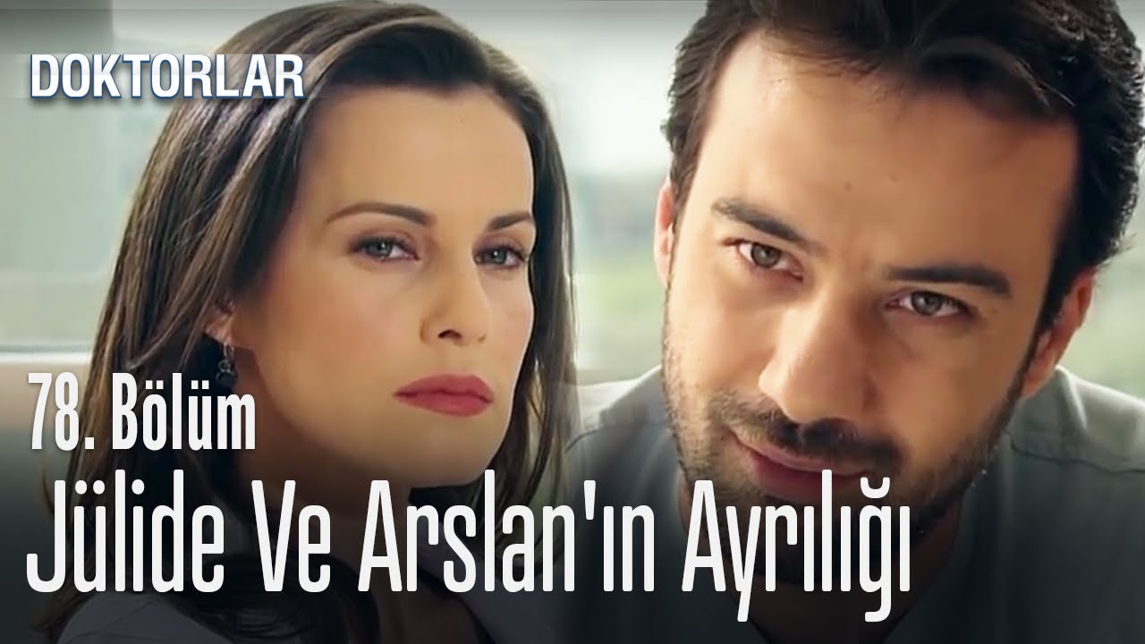 Jülide ve Arslan'ın ayrılığı - Doktorlar 78. Bölüm