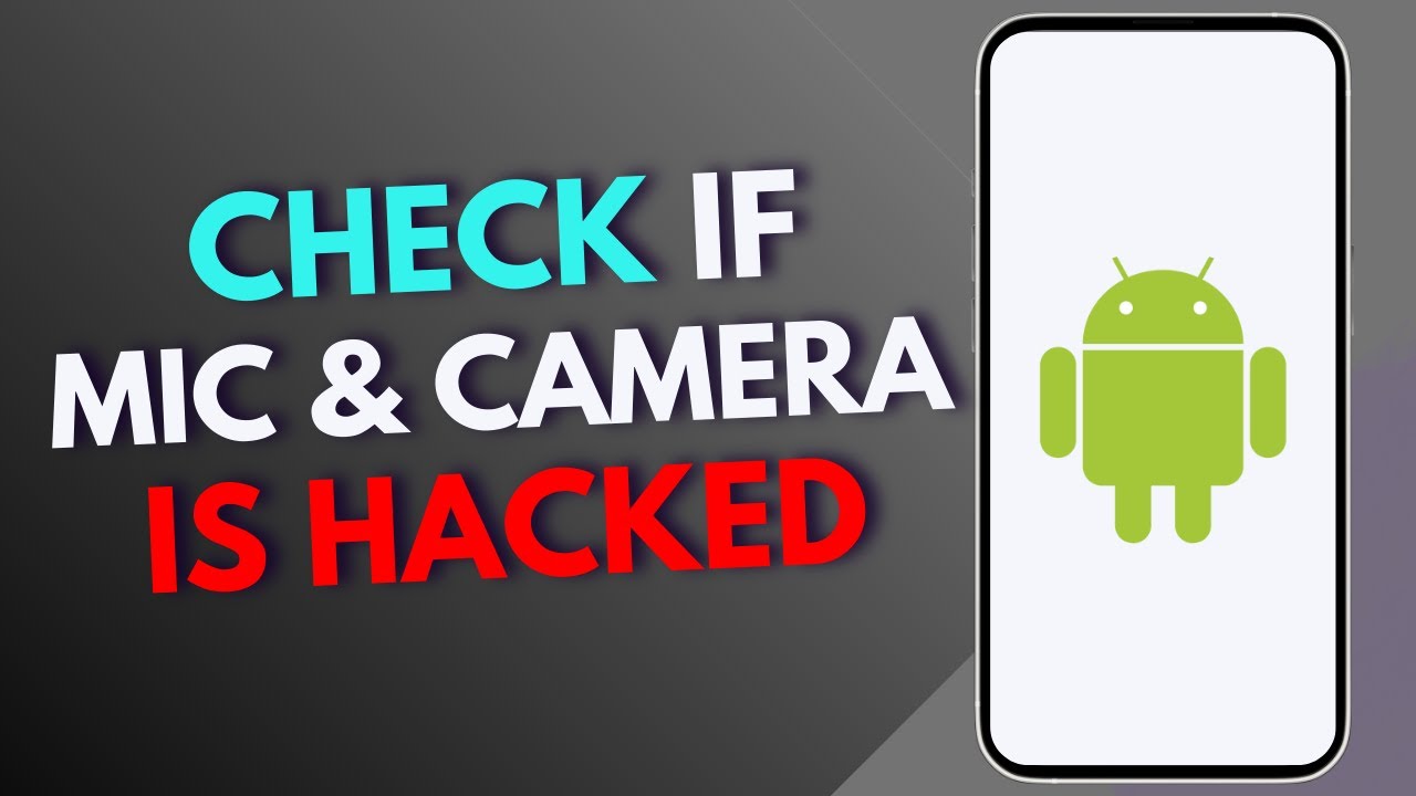 How to Check If Your Mic and Camera Is Hacked?