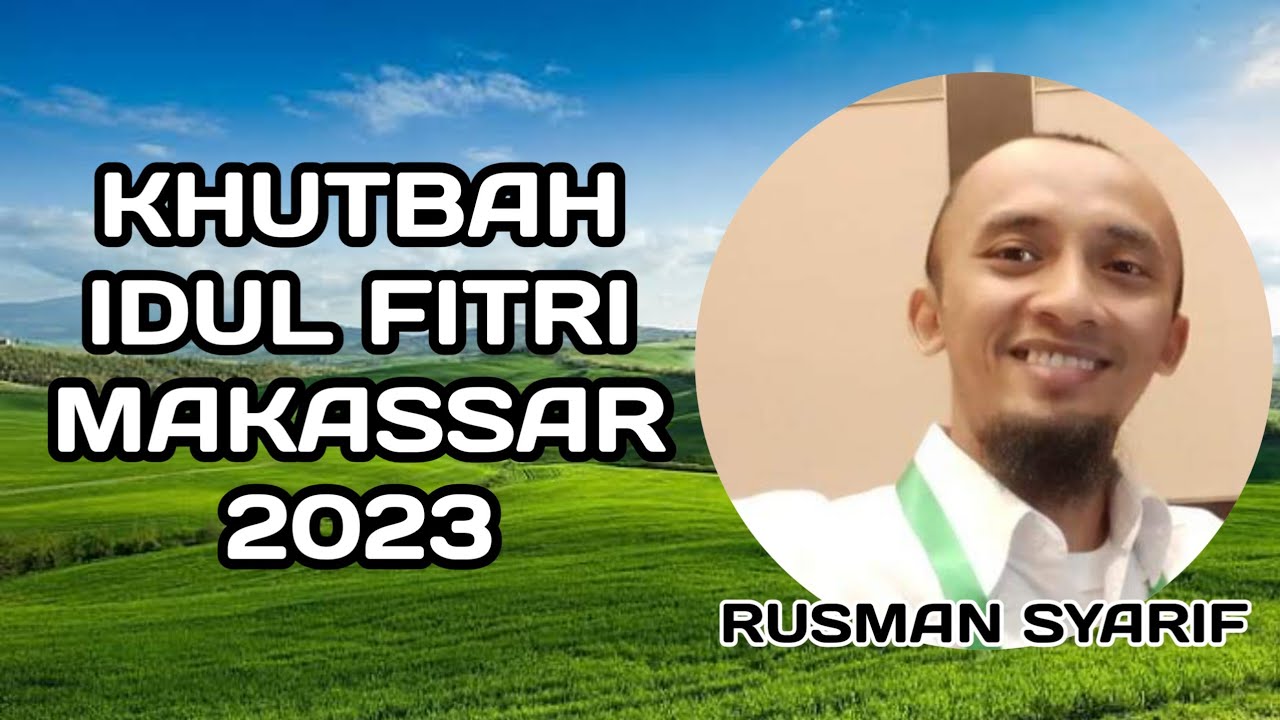 Khutbah Idul Fitri Makassar Terbaru Ustadz Rusman Syarif