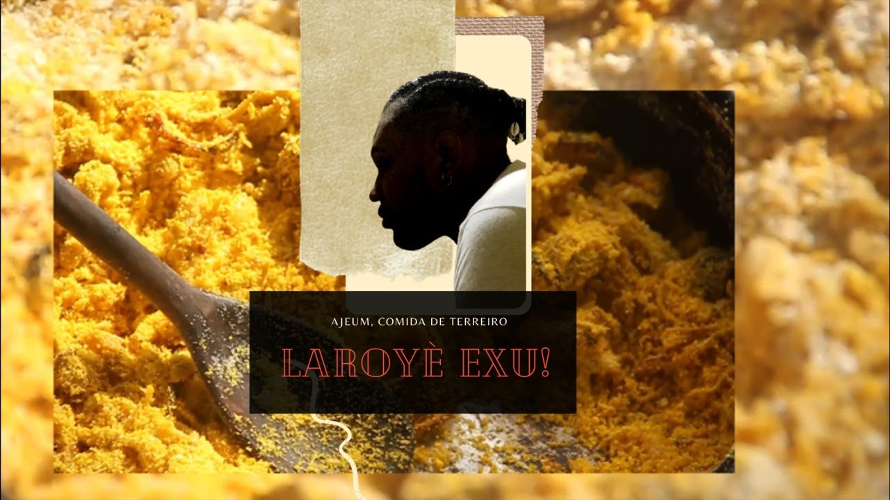 AJEUM | COMIDA DE TERREIRO | EP.1  LAROYÈ EXU !
