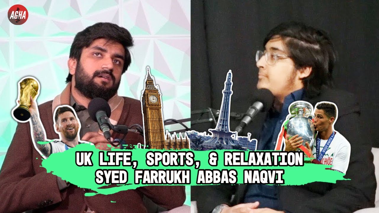 AGHA UK PODCAST - SYED FARRUKH ABBAS NAQVI