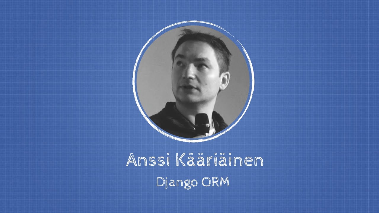 Anssi Kääriäinen about Django ORM at Django: Under The Hood