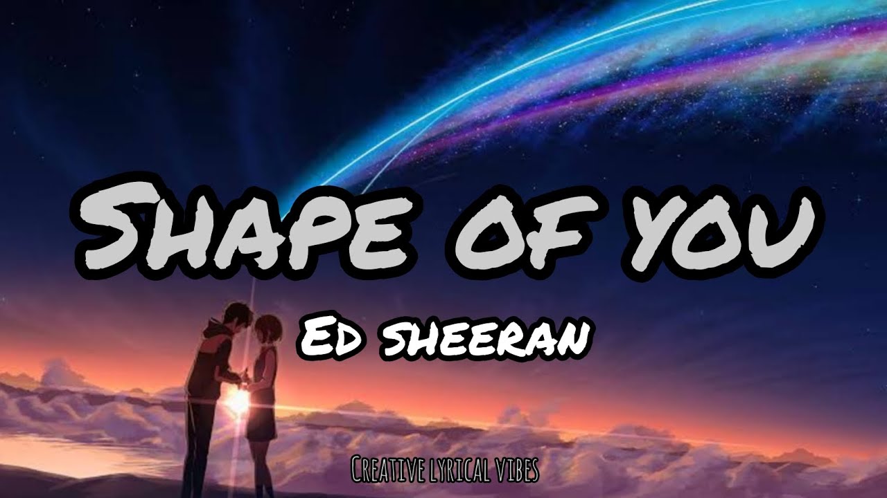 Ed Sheeran - Shape of you (lyrics) / Creative lyrical vibes
