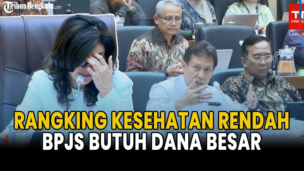 Ranking Kesehatan RI Rendah! Menkes Sebut BPJS Perlu Dana Lebih Besar