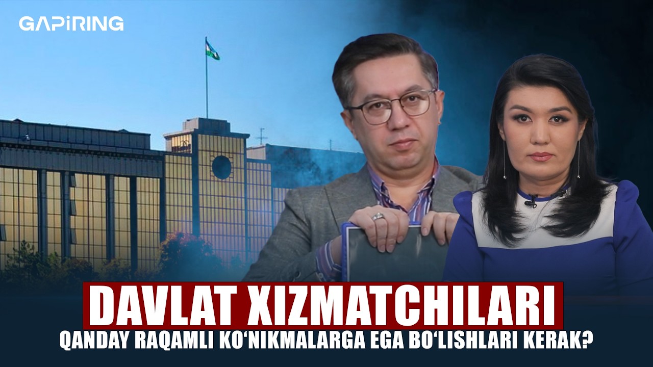 Davlat xizmatchilari qanday raqamli ko‘nikmalarga ega bo‘lishlari kerak? | GAPiRING