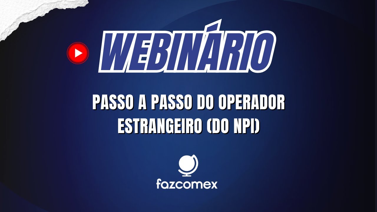 [Webinário] PASSO A PASSO DO OPERADOR ESTRANGEIRO DO NPI