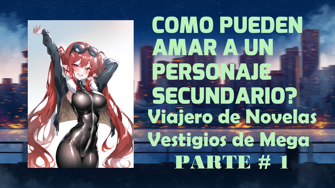 Vestigios de Mega: Como Pueden Amar a un Personaje Secundario? - Parte #1