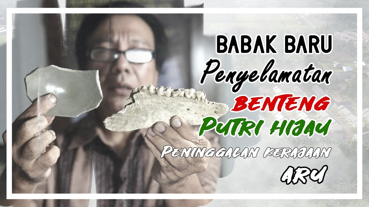 Babak Baru Penyelamatan Benteng Putri Hijau Peninggalan Kerajaan ARU