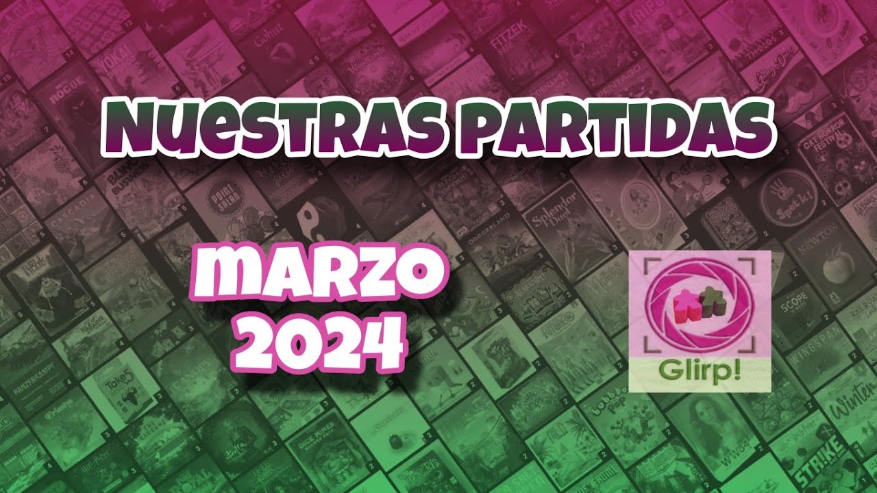 Nuestras Partidas en Marzo 2024. Resumen GLIRP