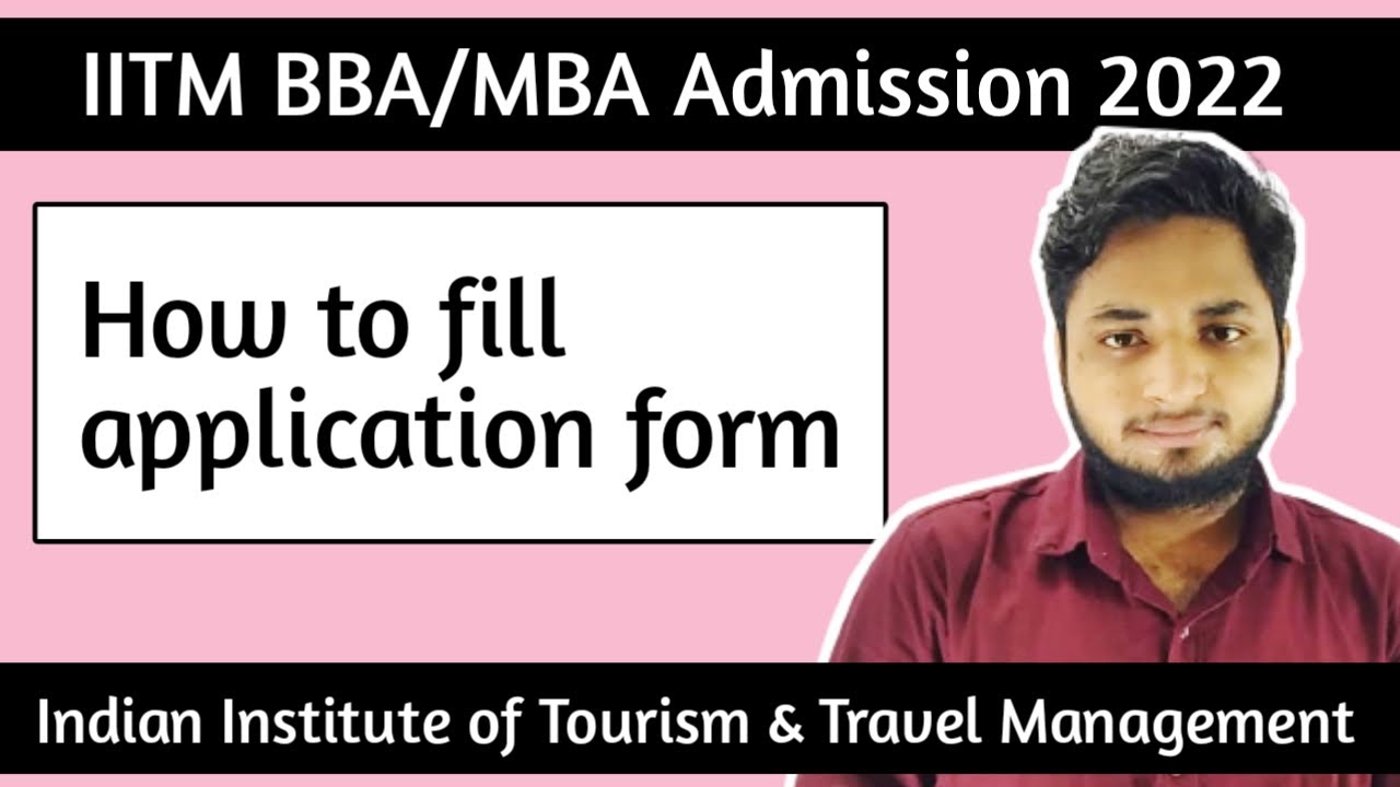 IITTM Application form 2022| IITTM 2022 BBA?MBA Admission| Indian Institute of travel and management