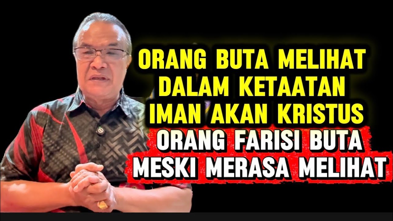 Mana Disposisi Kita: Orang Buta Namun Melihat Karena Taat atau Orang Farisi yg Buta & Merasa Melihat