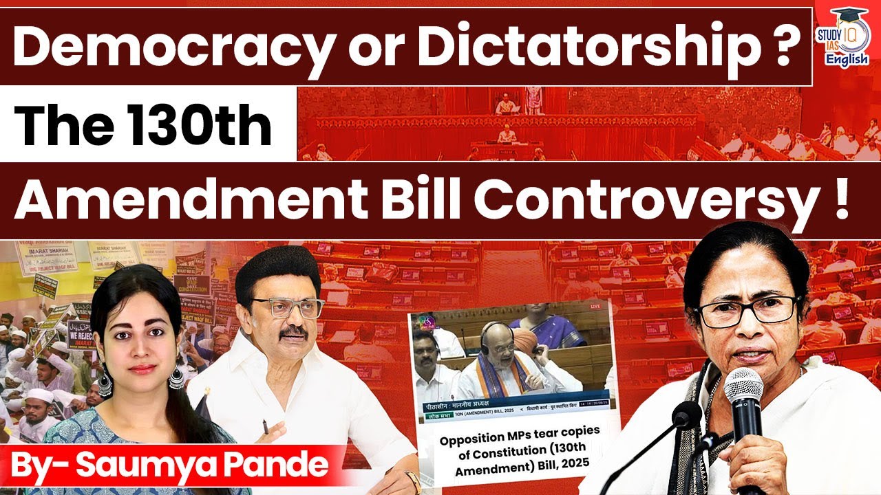 Democracy or Dictatorship? Constitution (130th Amendment) Bill 2025 | StudyIQ IAS English