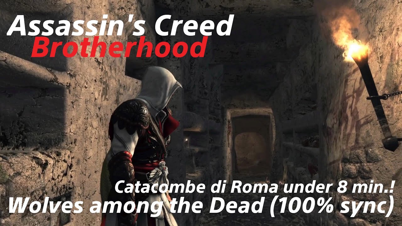 Wolves among the Dead (100% sync) - Catacombe di Roma under 8 min - Assassin's Creed Brotherhood