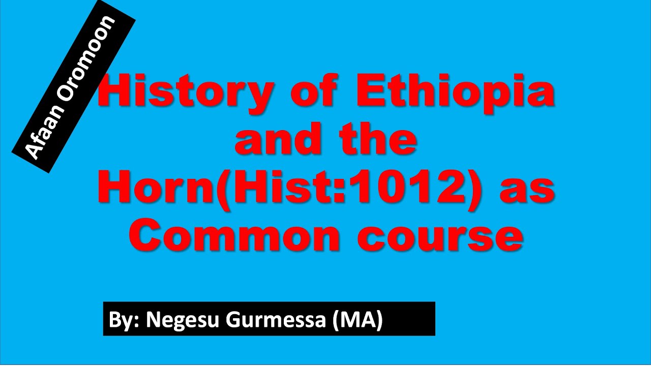 History of Ethiopia and the Horn (Hist 1012) in English and Afan Oromo