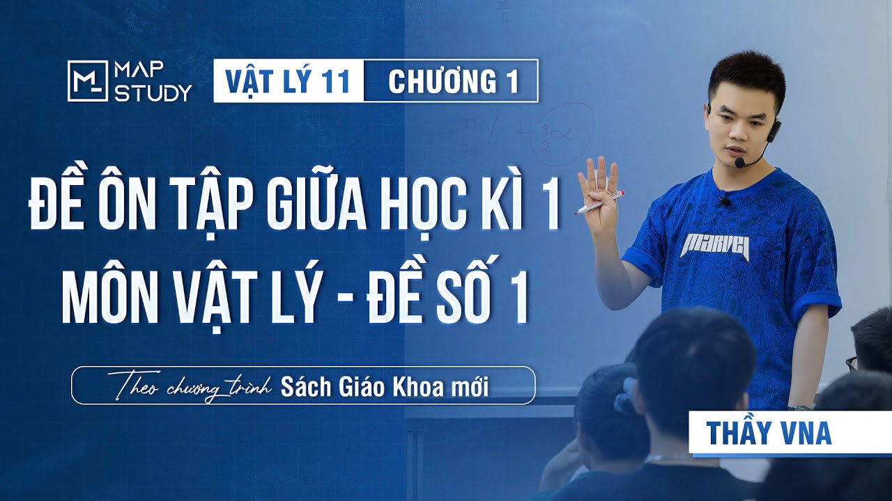 [Vật Lý 11 - SGK Mới] Chữa Đề Ôn Tập Giữa Học Kỳ 1 - Đề Số 1 | Thầy VNA