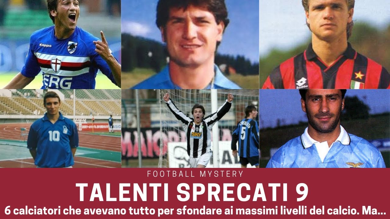 Talenti Sprecati 9: CALCIO e SERIE A, occasioni perdute