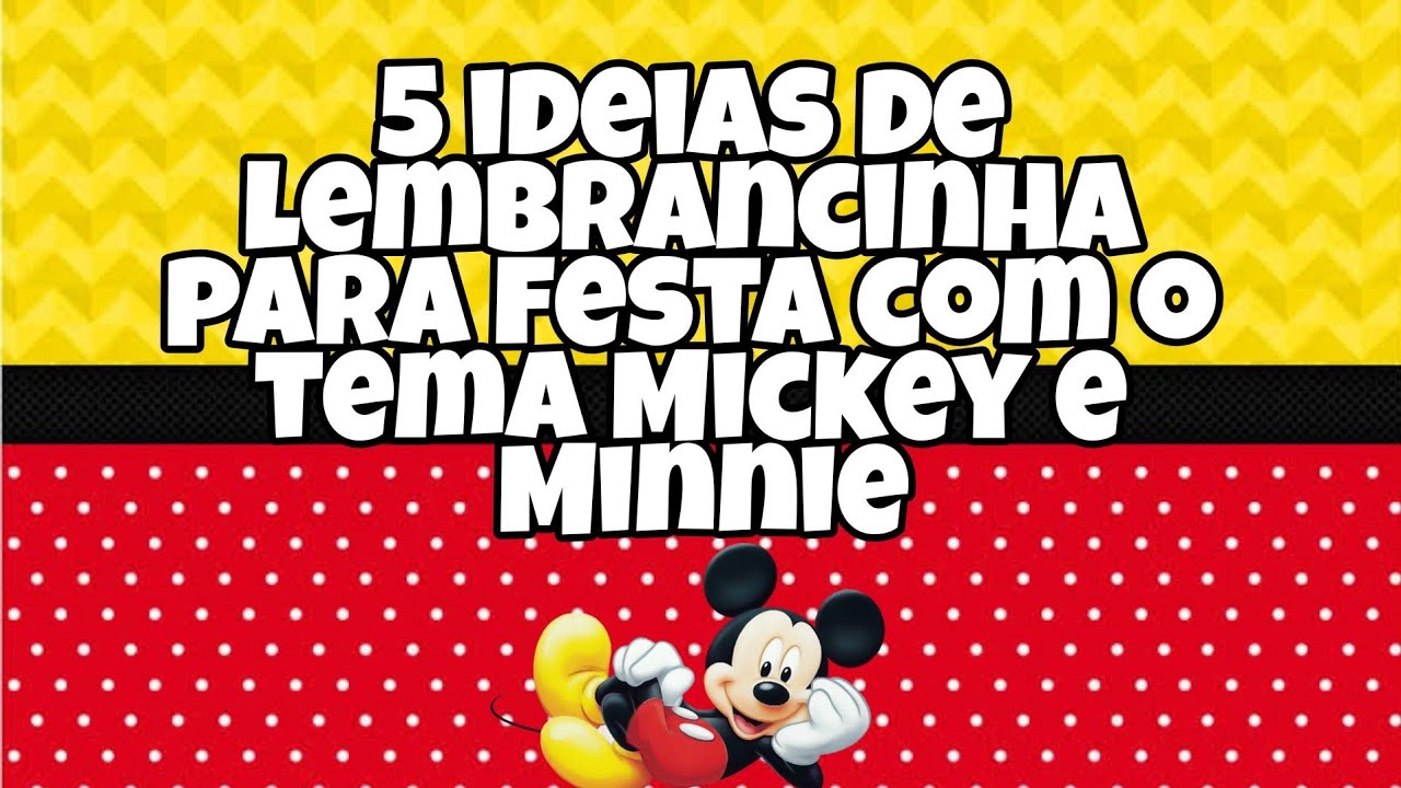 Diy: 5 ideias de lembrancinha para festa Mickey e Minnie.