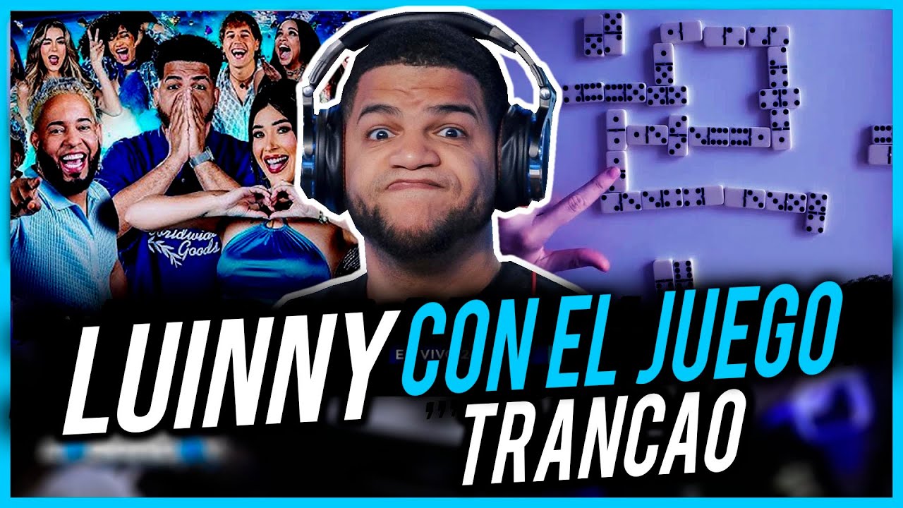 LUINNY CON EL JUEGO TRANCAO