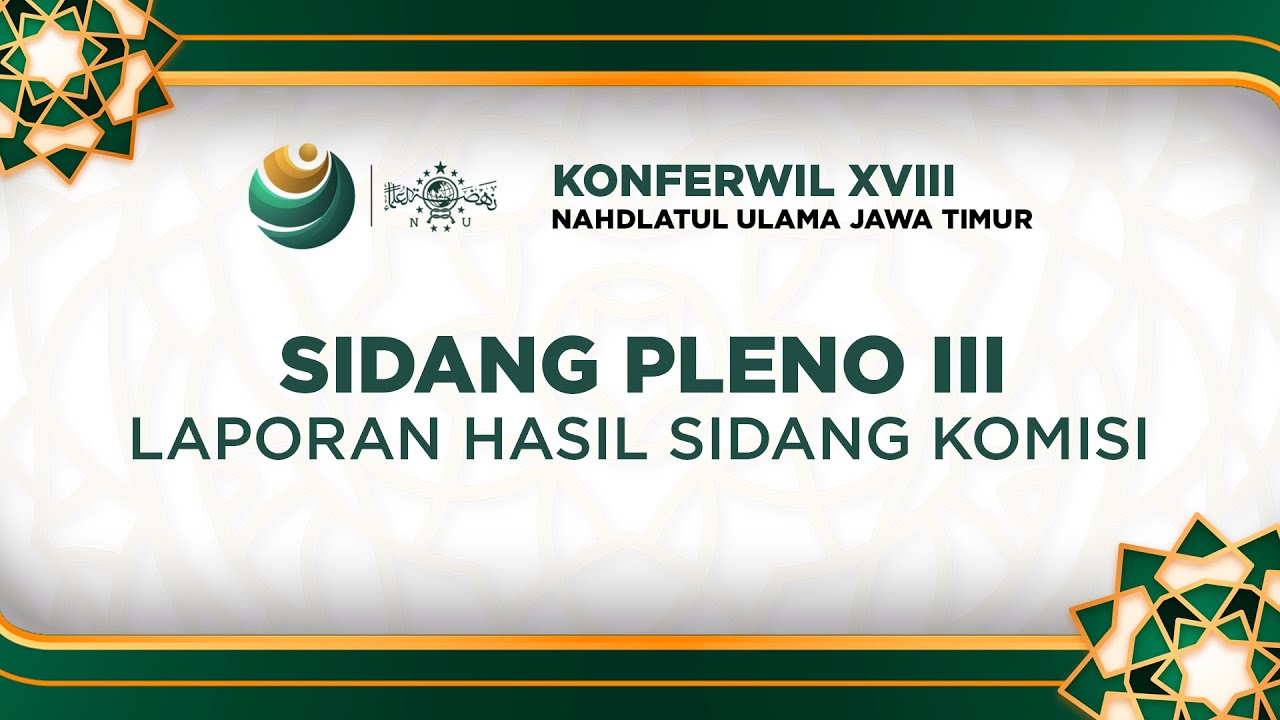 🔴LIVE SIDANG PLENO III KONFRENSI WILAYAH XVIII NAHDLATUL ULAMA' JAWA TIMUR