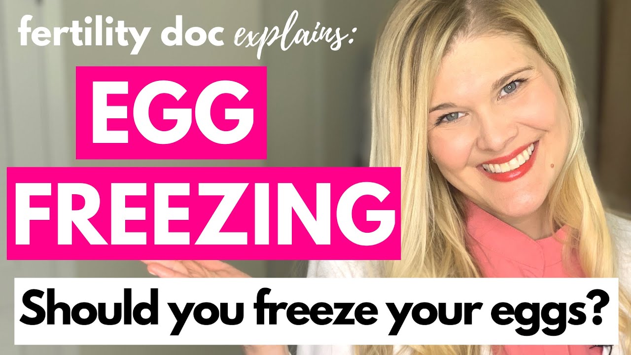 Should You Freeze Your Eggs?  A Fertility Doctor Explains Egg Freezing