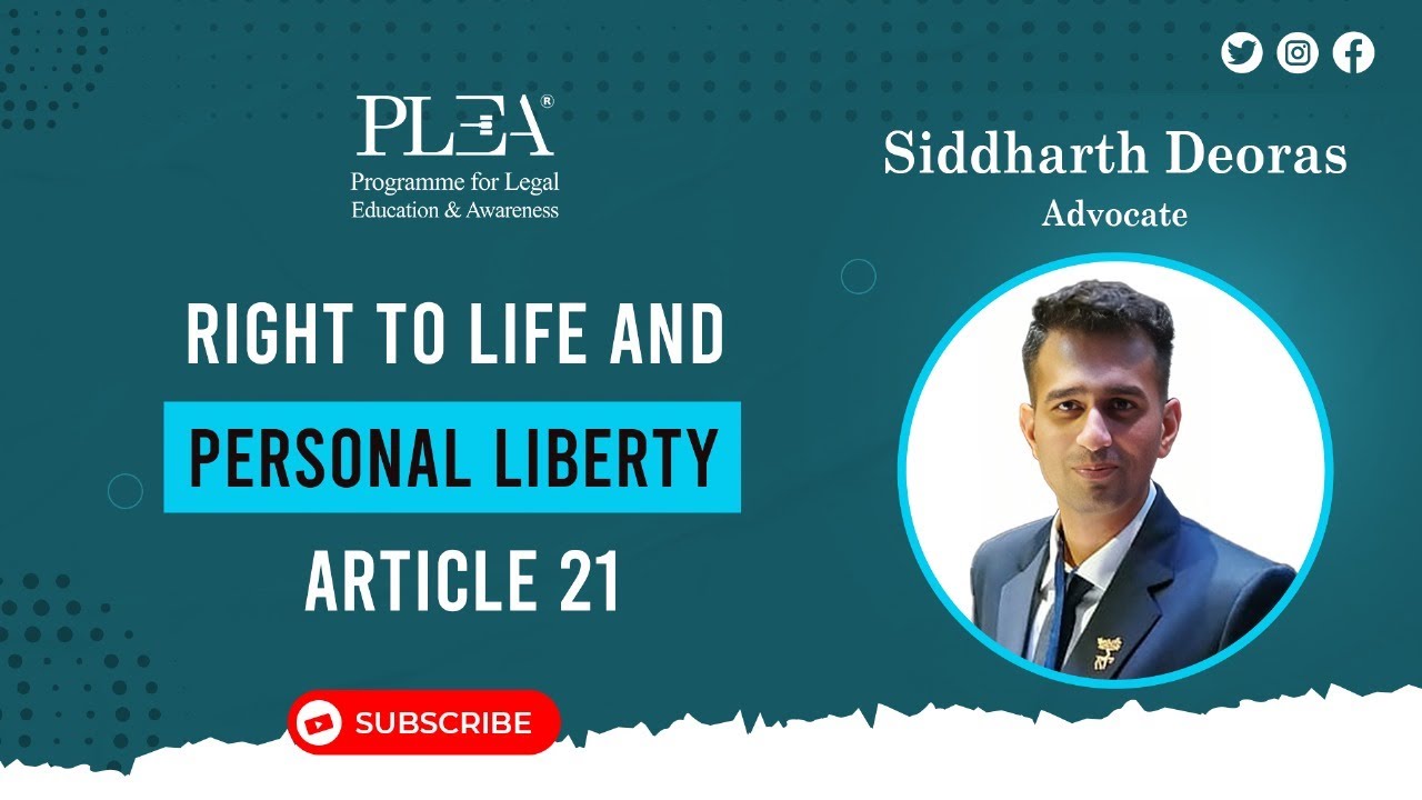 Right to Life and Personal Liberty Article 21 by Siddharth Deoras