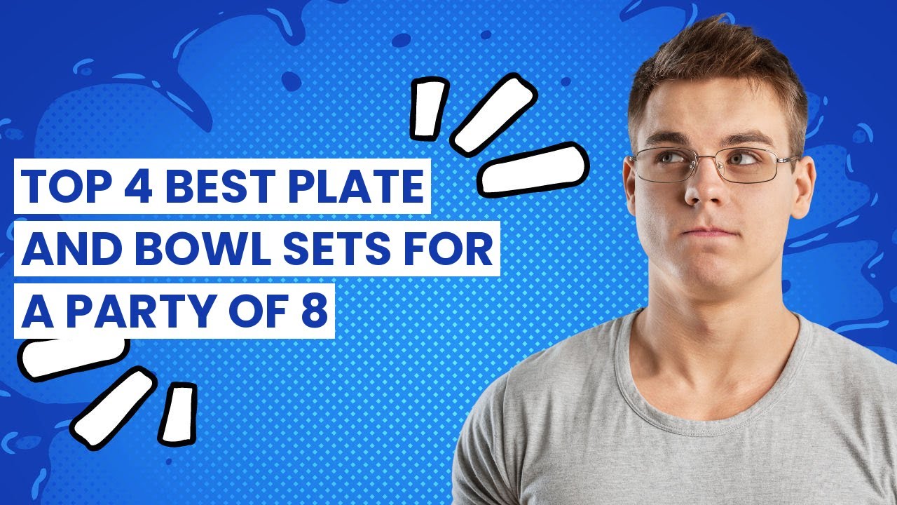 【Plates and bowls sets for 8】Top 4 Best Plate and Bowl Sets for a Party of 8 ✔