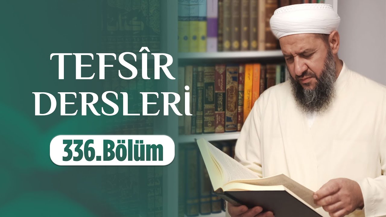 İsmail Hünerlice Hocaefendi ile Tefsîr Dersleri - Rûm Sûresi (52-60) (336.Bölüm)