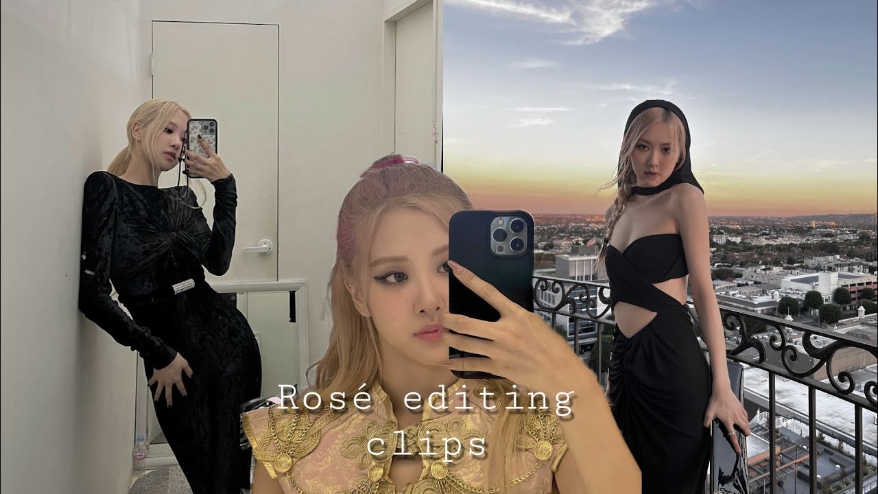 Rosé editing clips