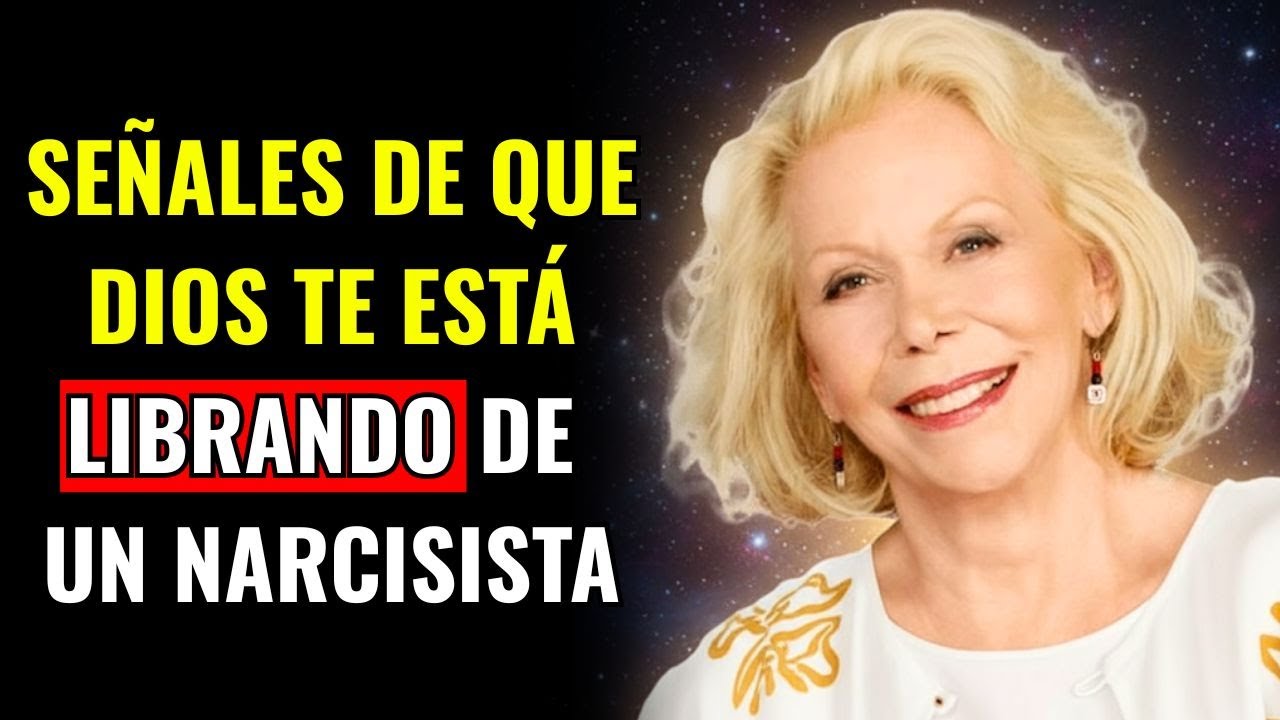 Cuando DIOS Quiere SACAR Al NARCISISTA De Tu VIDA, Aparecen Estos 9 SEÑALES   LOUISE HAY