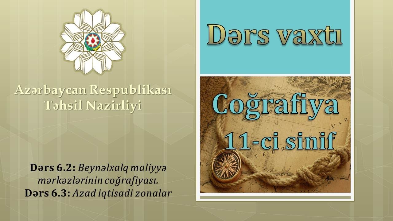 11-ci sinif, Coğrafiya, Dərs 6.2,6.3: Beynəlxalq maliyyə mərkəzlərinin coğrafiyası, Anar Mustafazadə