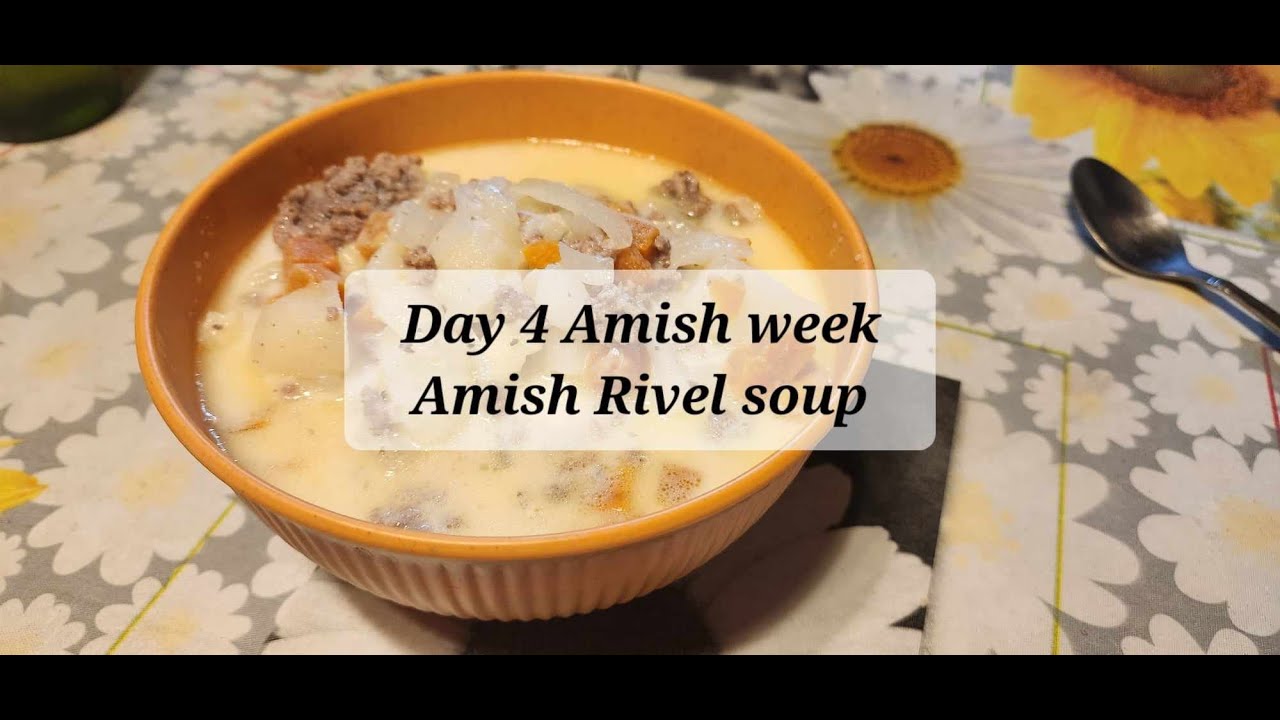 Day 4 Amish week Amish rivel soup