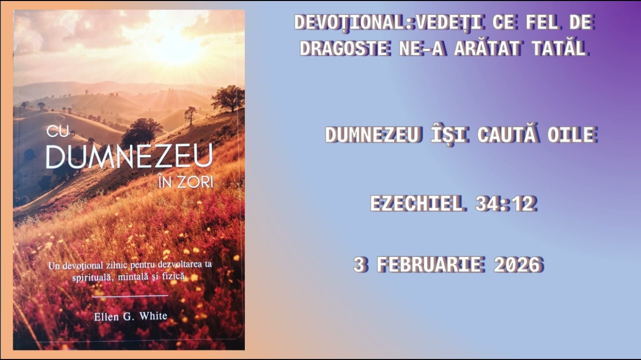 DEVOȚIONAL 3.02.2026-DUMNEZEU ÎȘI CAUTĂ OILE