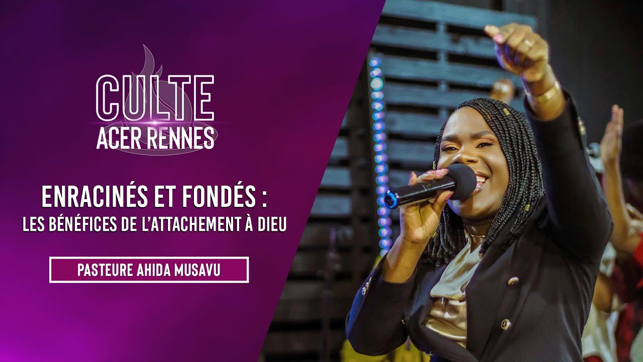Enracin&eacute;s et fond&eacute;s : Les b&eacute;n&eacute;fices de l'attachement &agrave; Dieu - Pasteure Ahida MUSAVU - Culte 2