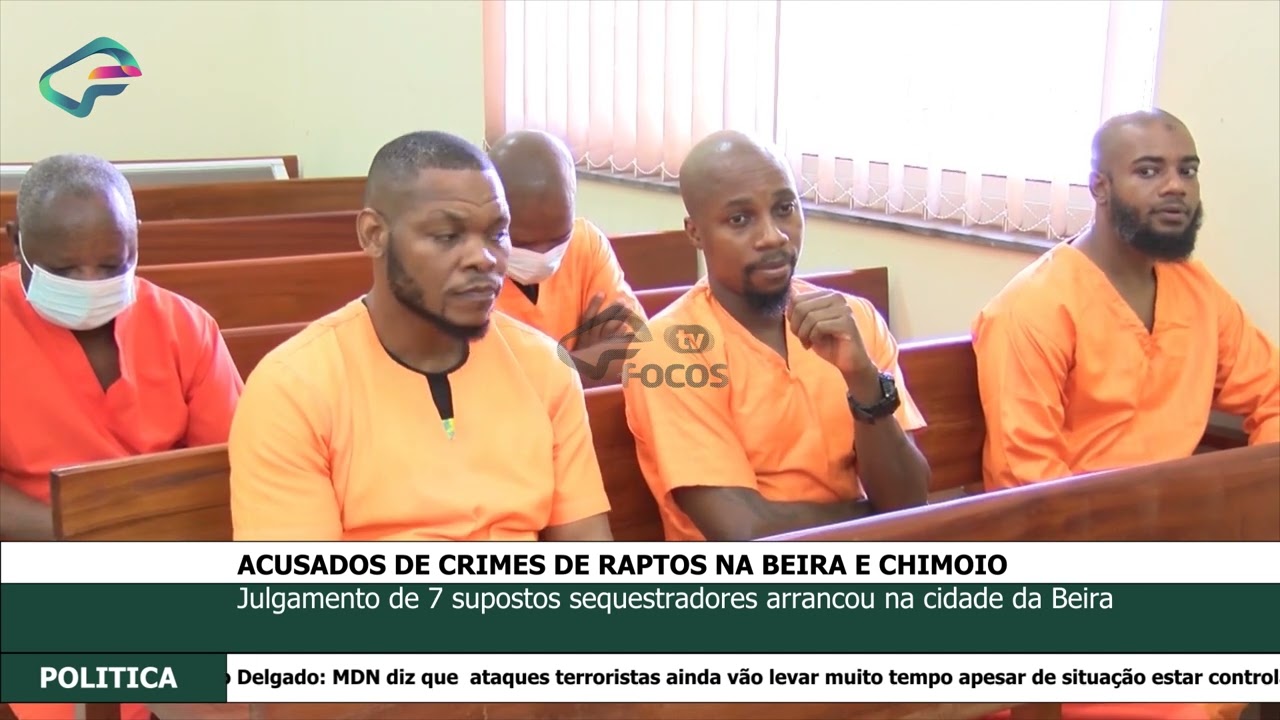 ACUSADOS DE CRIMES DE RAPTOS NA BEIRA E CHIMOIO