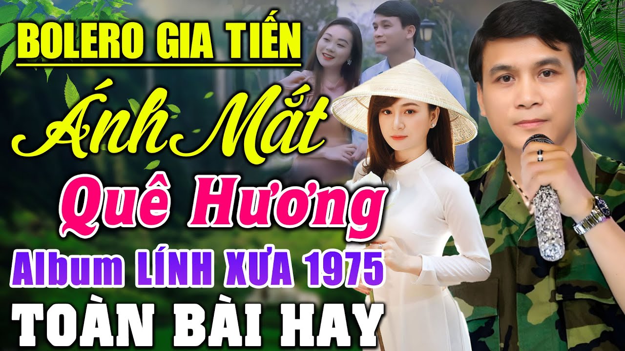 LK GIA TIẾN ➤ LK ÁNH MẮT QUÊ HƯƠNG -  ĐƠN CA BOLERO LÍNH MỚI NHẤT Tháng 6/2024 NGHE CỰC KỲ ÊM TAI