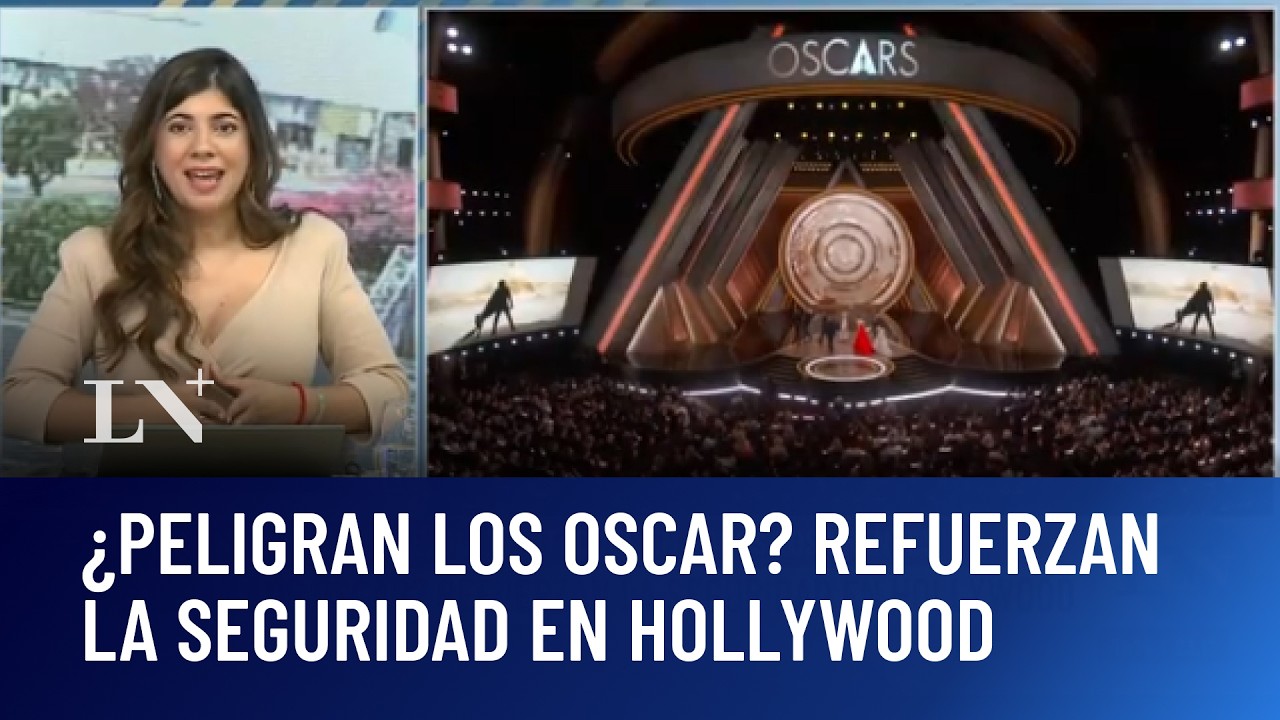 ¿Peligran los Oscar? refuerzan la seguridad en Hollywood