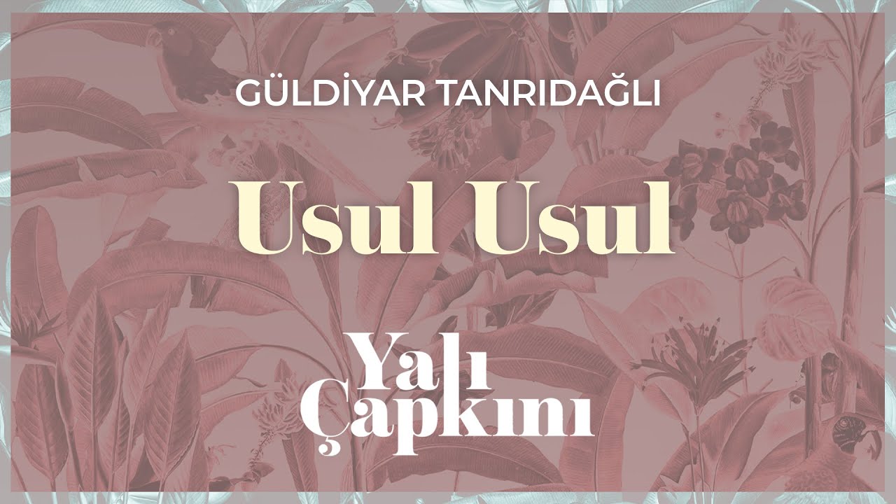 Usul Usul (Yalı &Ccedil;apkını Original Soundtrack Vol.2) - G&uuml;ldiyar Tanrıdağlı