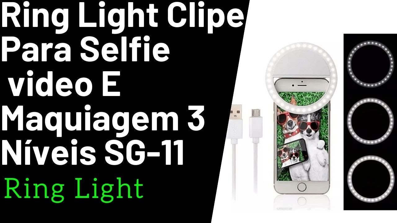 Ring Light Clipe Para Selfie video E Maquiagem 3 N&iacute;veis SG 11