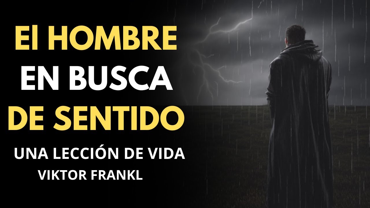 El hombre en busca de sentido: una lecci&oacute;n de vida