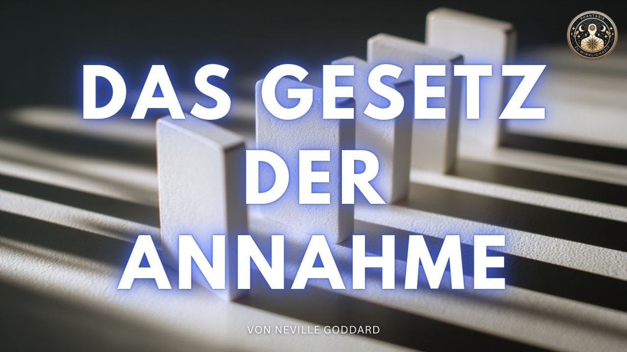 Das Gesetz der Annahme - von Neville Goddard