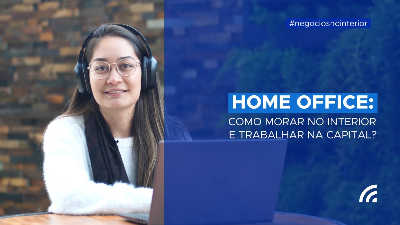Home Office: como morar no interior e trabalhar na capital?