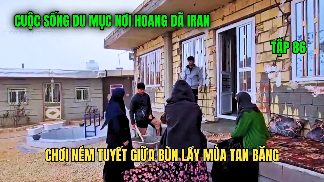 Amir- Tập 86- Cuộc Sống Du Mục Iran: Chở Đồ Lên Trang Trại, Chơi Ném Tuyết Giữa Bùn Lầy Mùa Tan Băng