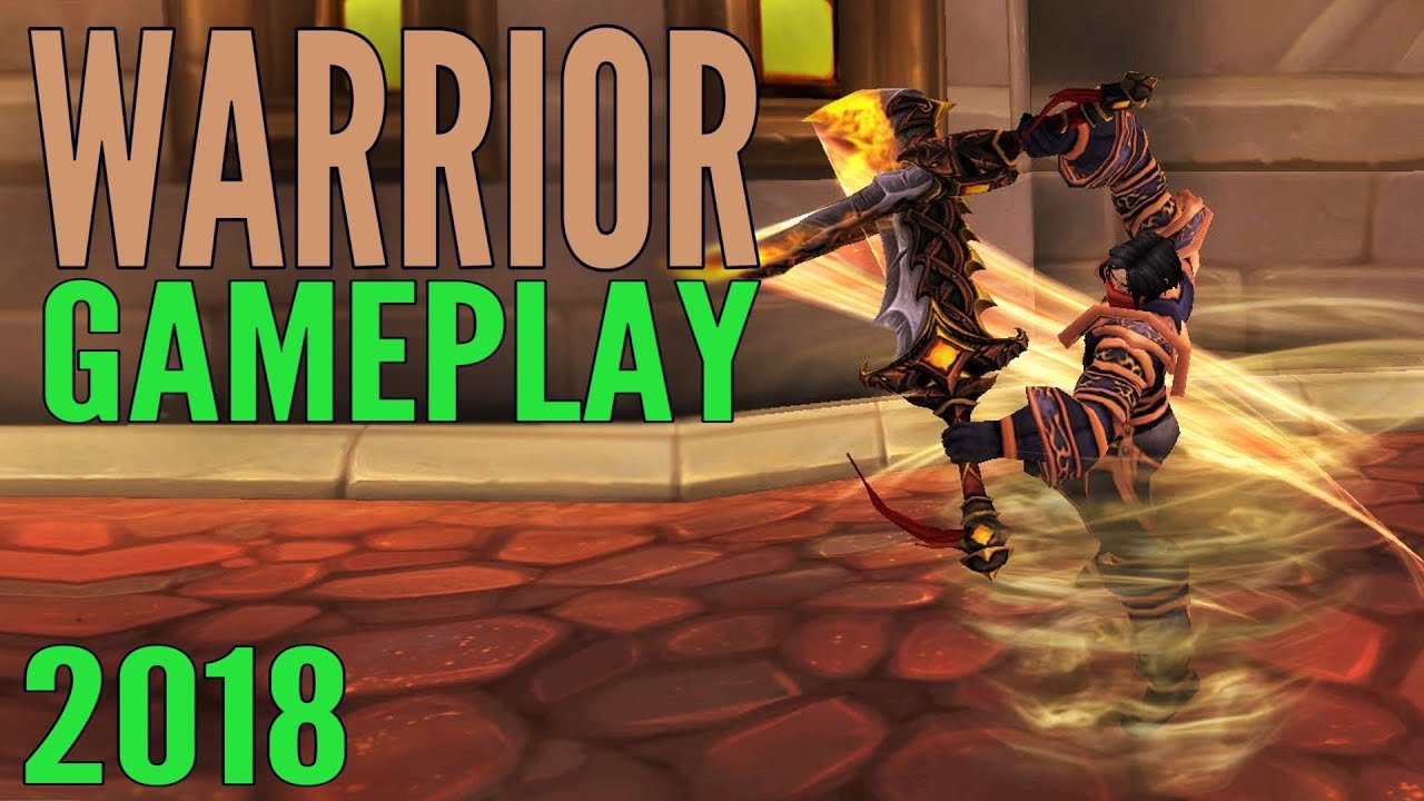 WoW Warrior Gameplay 2018 - Fury, Arms, & Protection (All Specs) - World of Warcraft